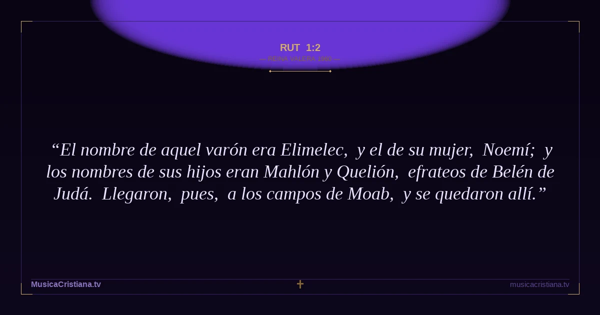 Rut 1:2 — Biblia Reina Valera 1960 — MusicaCristiana.tv
