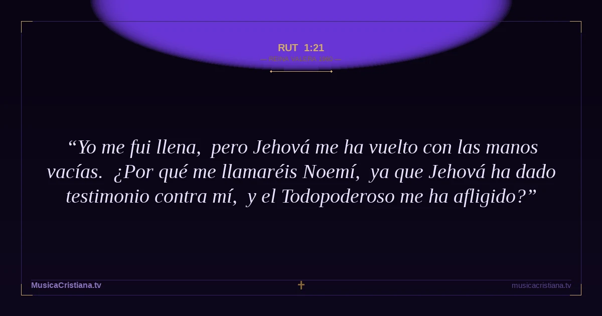 Rut 1:21 — Biblia Reina Valera 1960 — MusicaCristiana.tv