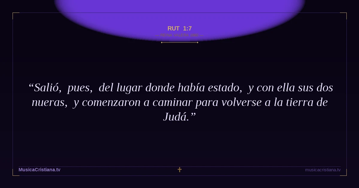 Rut 1:7 — Biblia Reina Valera 1960 — MusicaCristiana.tv
