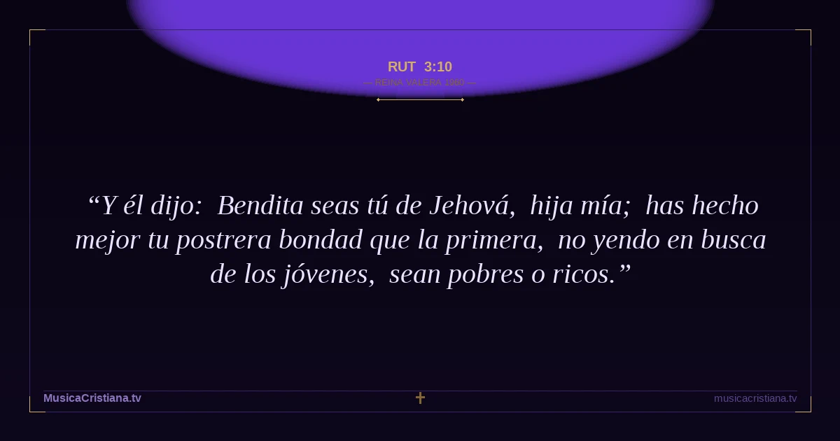 Rut 3:10 — Biblia Reina Valera 1960 — MusicaCristiana.tv