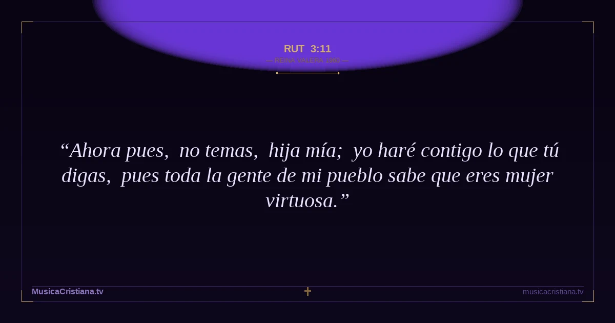 Rut 3:11 — Biblia Reina Valera 1960 — MusicaCristiana.tv