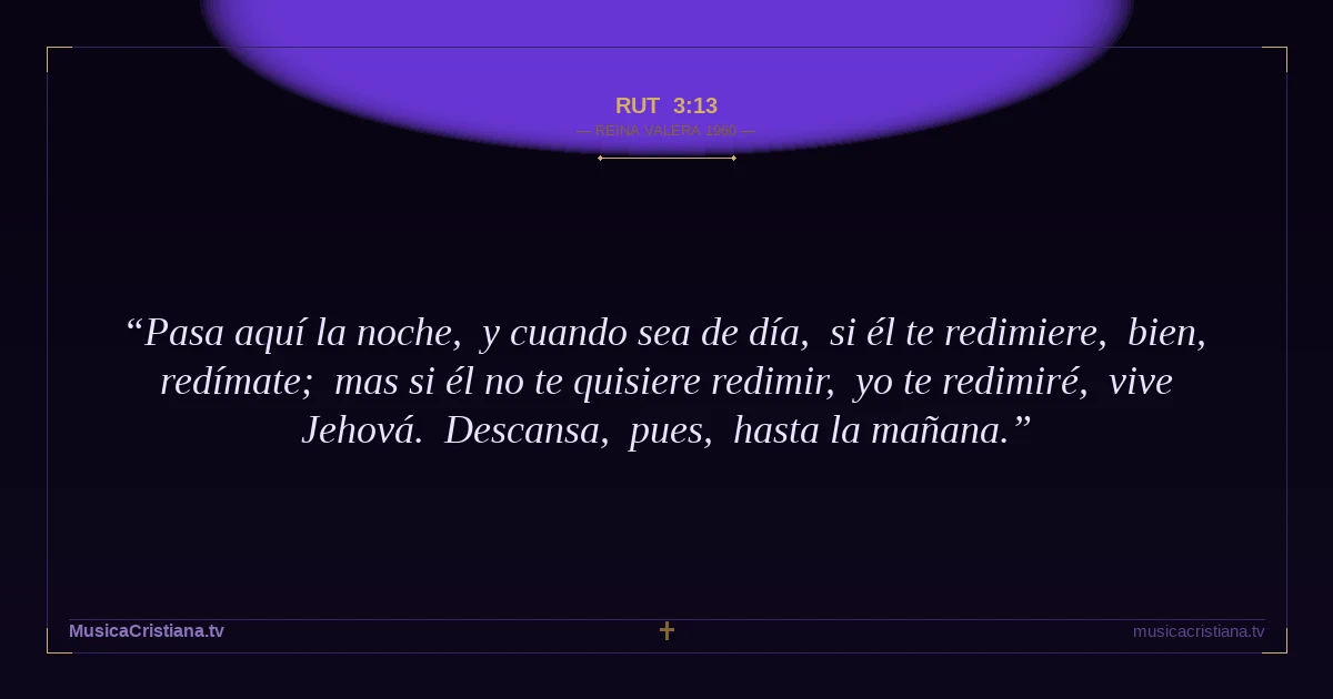 Rut 3:13 — Biblia Reina Valera 1960 — MusicaCristiana.tv