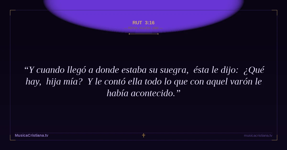 Rut 3:16 — Biblia Reina Valera 1960 — MusicaCristiana.tv
