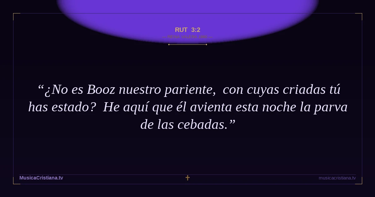 Rut 3:2 — Biblia Reina Valera 1960 — MusicaCristiana.tv