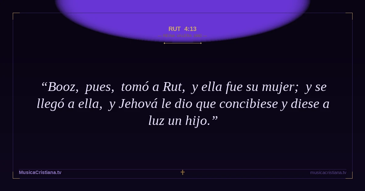Rut 4:13 — Biblia Reina Valera 1960 — MusicaCristiana.tv