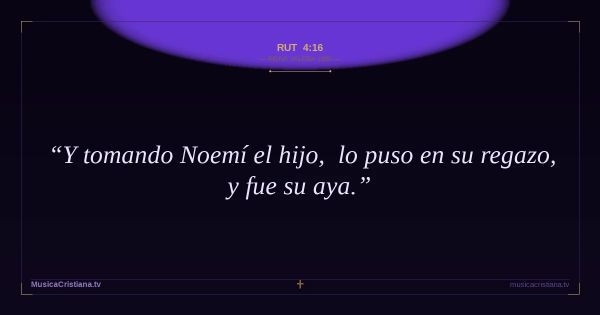 Rut 4:16 — Biblia Reina Valera 1960 — MusicaCristiana.tv