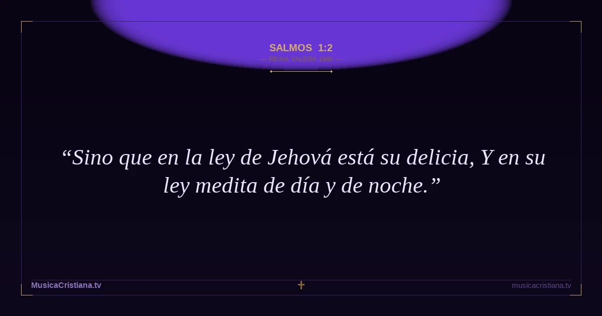 Salmos 1:2 — Biblia Reina Valera 1960 — MusicaCristiana.tv