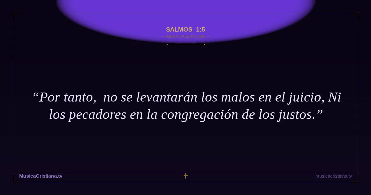 Salmos 1:5 — Biblia Reina Valera 1960 — MusicaCristiana.tv