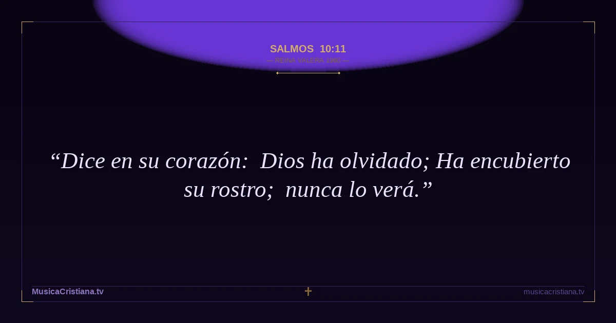 Salmos 10:11 — Biblia Reina Valera 1960 — MusicaCristiana.tv