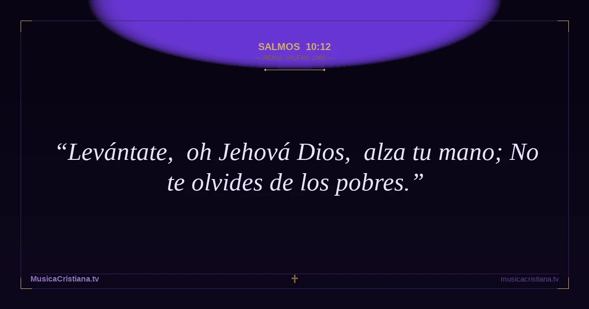 Salmos 10:12 — Biblia Reina Valera 1960 — MusicaCristiana.tv