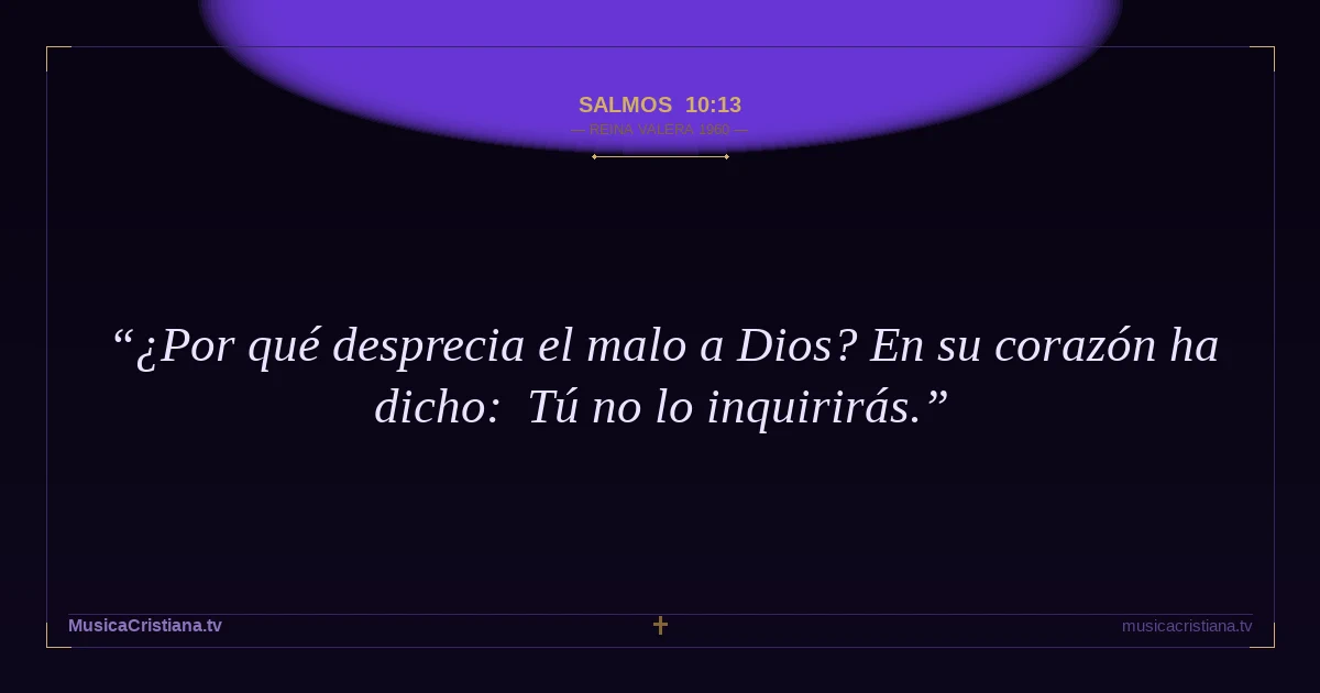 Salmos 10:13 — Biblia Reina Valera 1960 — MusicaCristiana.tv