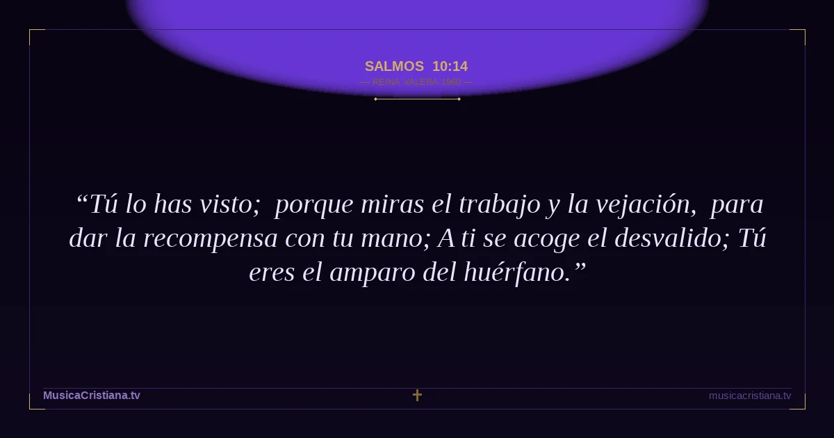 Salmos 10:14 — Biblia Reina Valera 1960 — MusicaCristiana.tv
