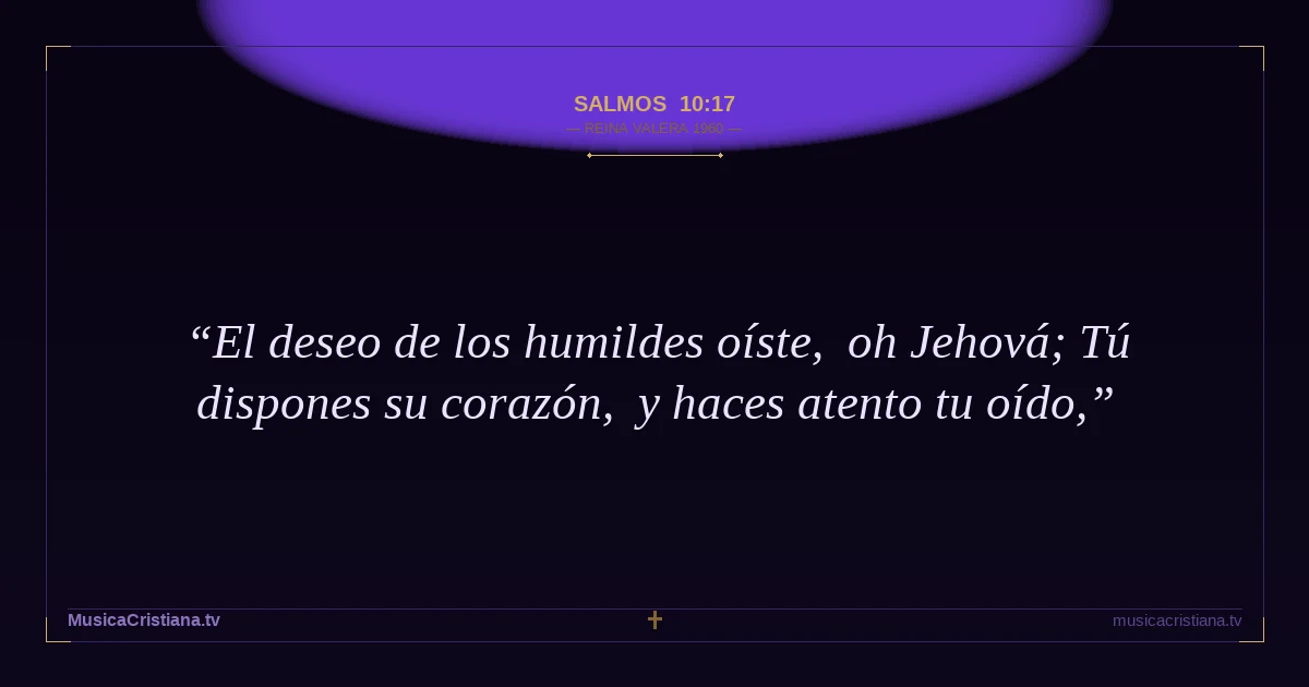 Salmos 10:17 — Biblia Reina Valera 1960 — MusicaCristiana.tv