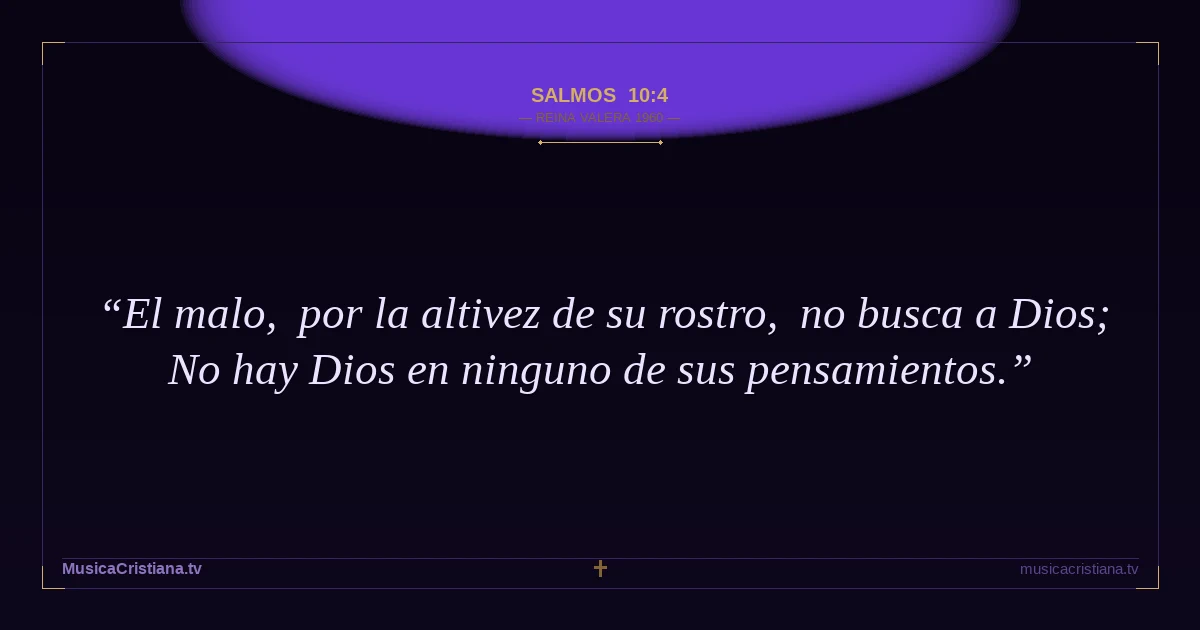 Salmos 10:4 — Biblia Reina Valera 1960 — MusicaCristiana.tv