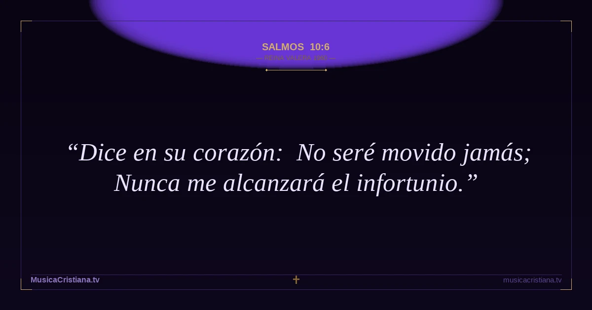 Salmos 10:6 — Biblia Reina Valera 1960 — MusicaCristiana.tv
