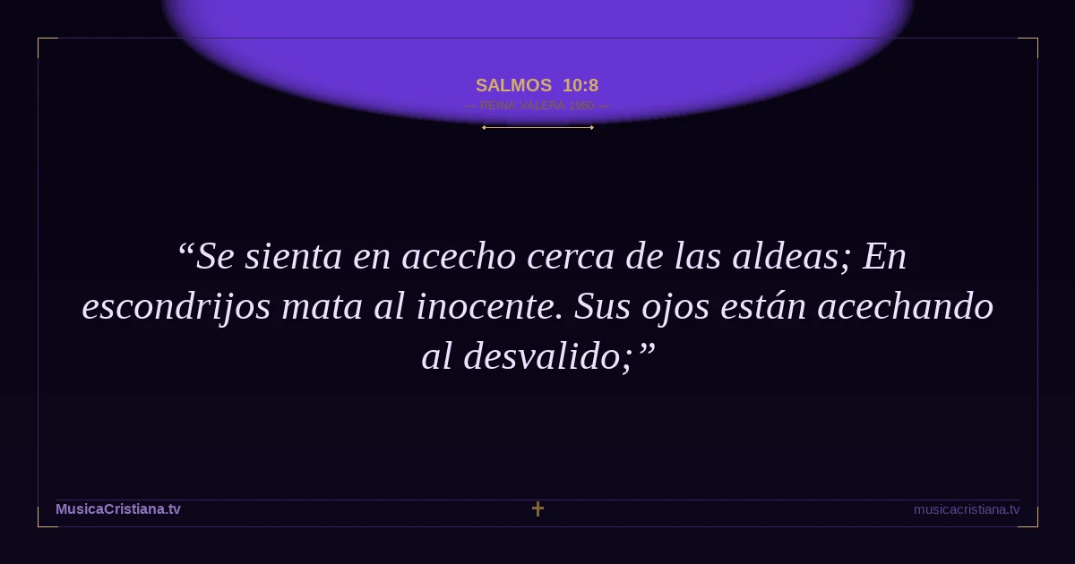 Salmos 10:8 — Biblia Reina Valera 1960 — MusicaCristiana.tv