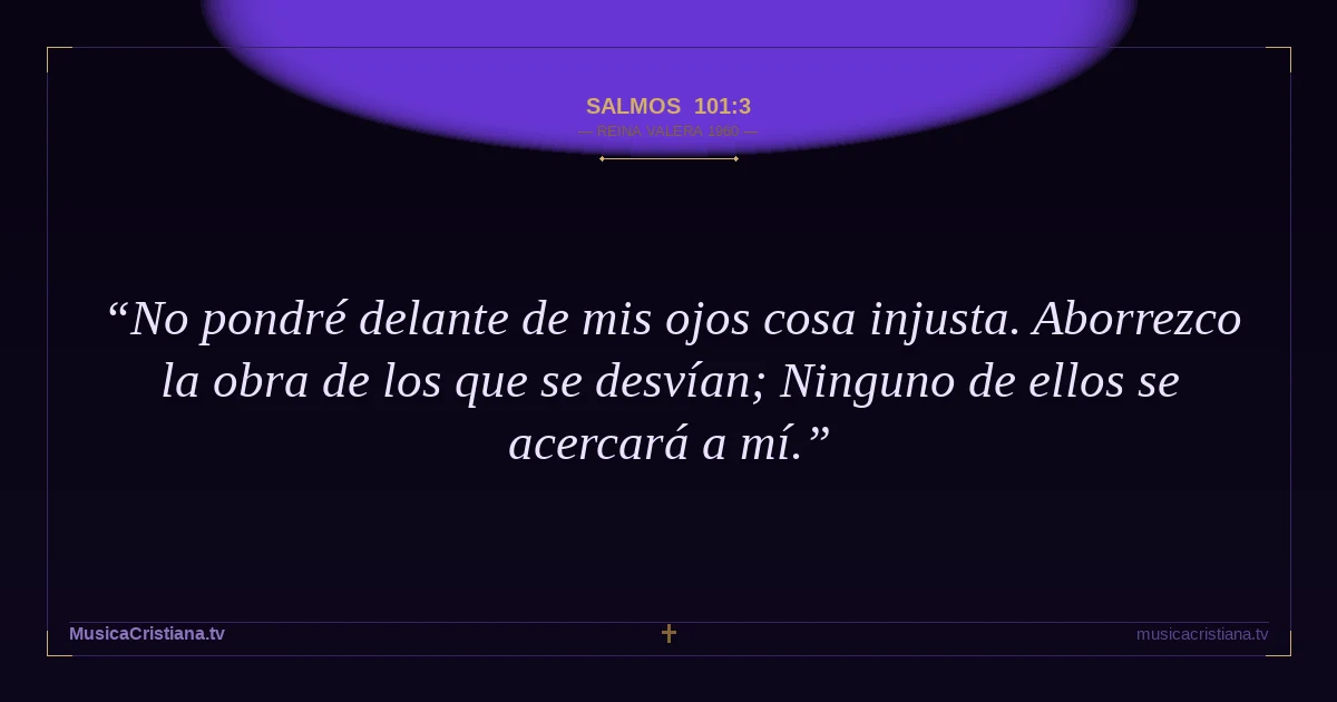 Salmos 101:3 — Biblia Reina Valera 1960 — MusicaCristiana.tv