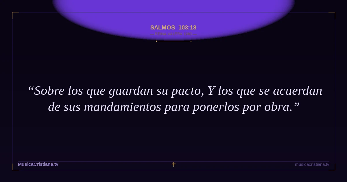 Salmos 103:18 — Biblia Reina Valera 1960 — MusicaCristiana.tv