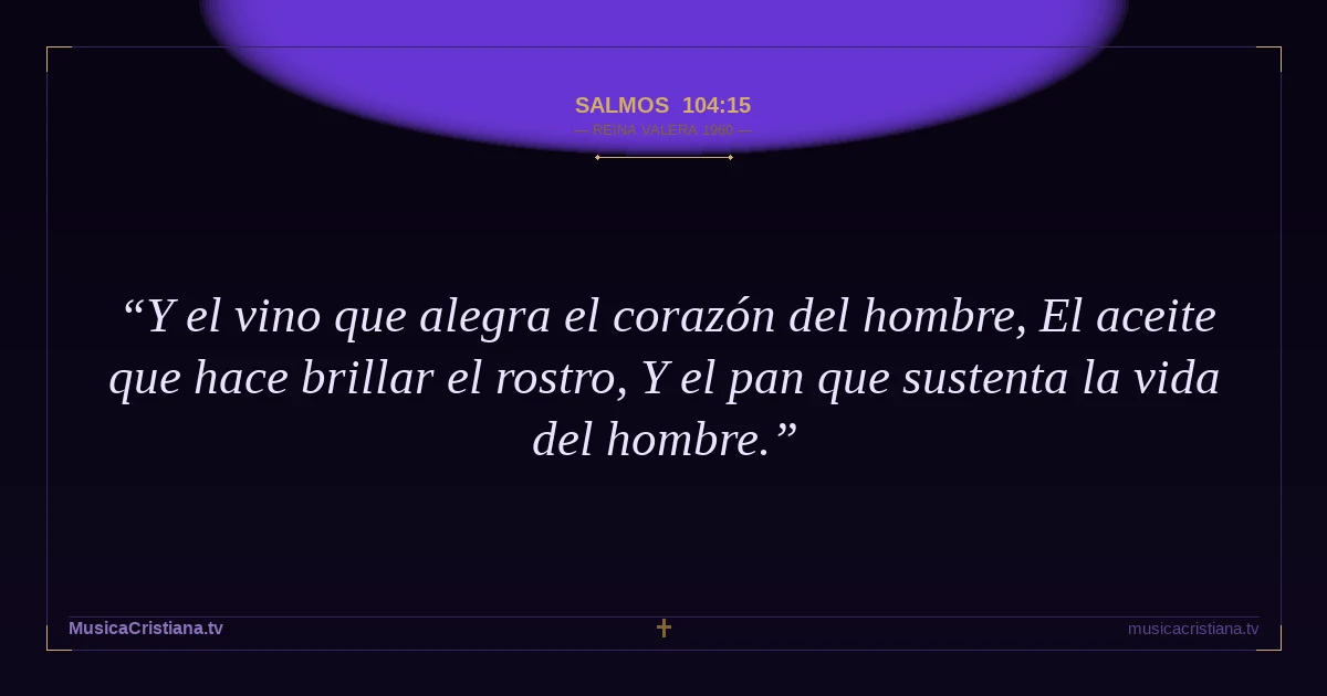 Salmos 104:15 — Biblia Reina Valera 1960 — MusicaCristiana.tv