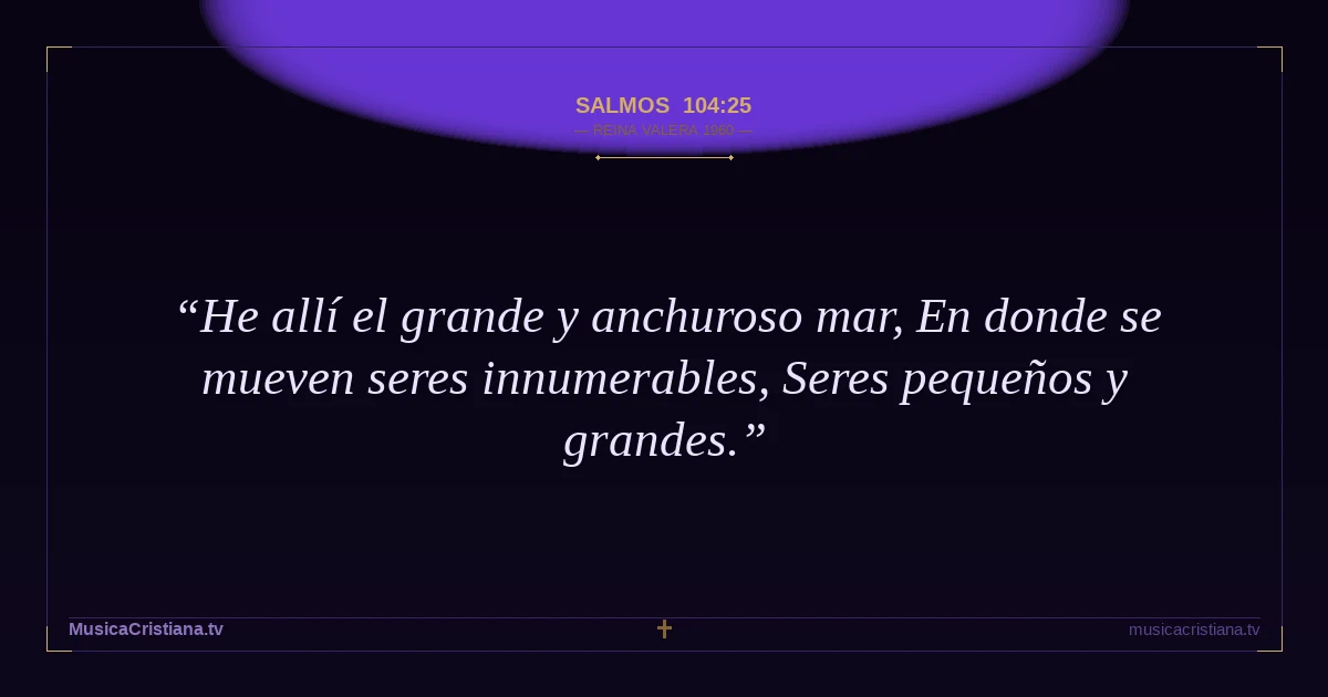 Salmos 104:25 — Biblia Reina Valera 1960 — MusicaCristiana.tv