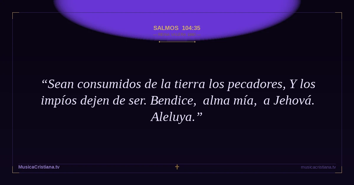 Salmos 104:35 — Biblia Reina Valera 1960 — MusicaCristiana.tv