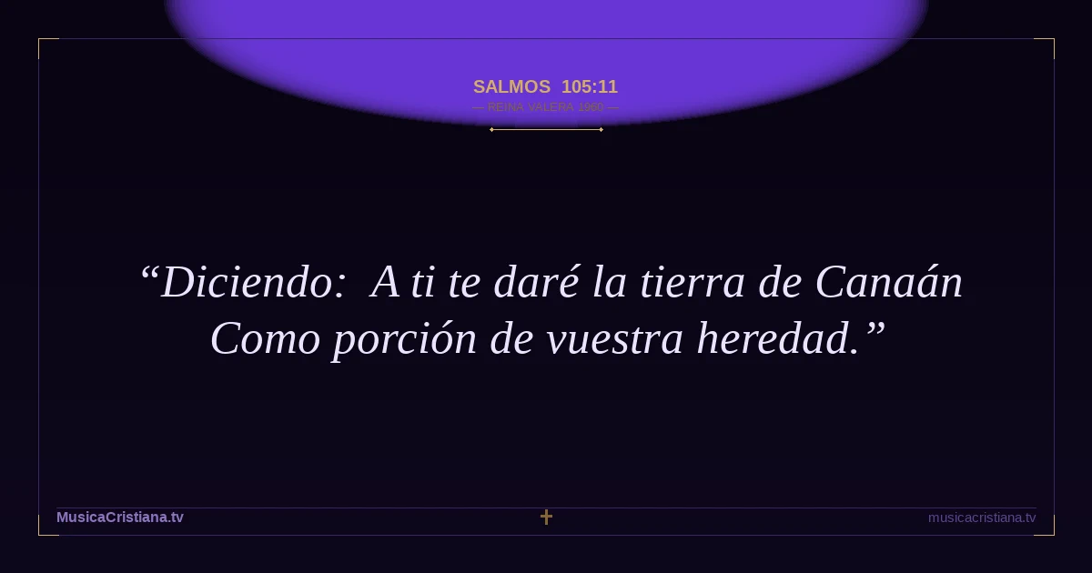 Salmos 105:11 — Biblia Reina Valera 1960 — MusicaCristiana.tv