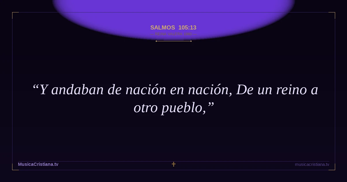 Salmos 105:13 — Biblia Reina Valera 1960 — MusicaCristiana.tv