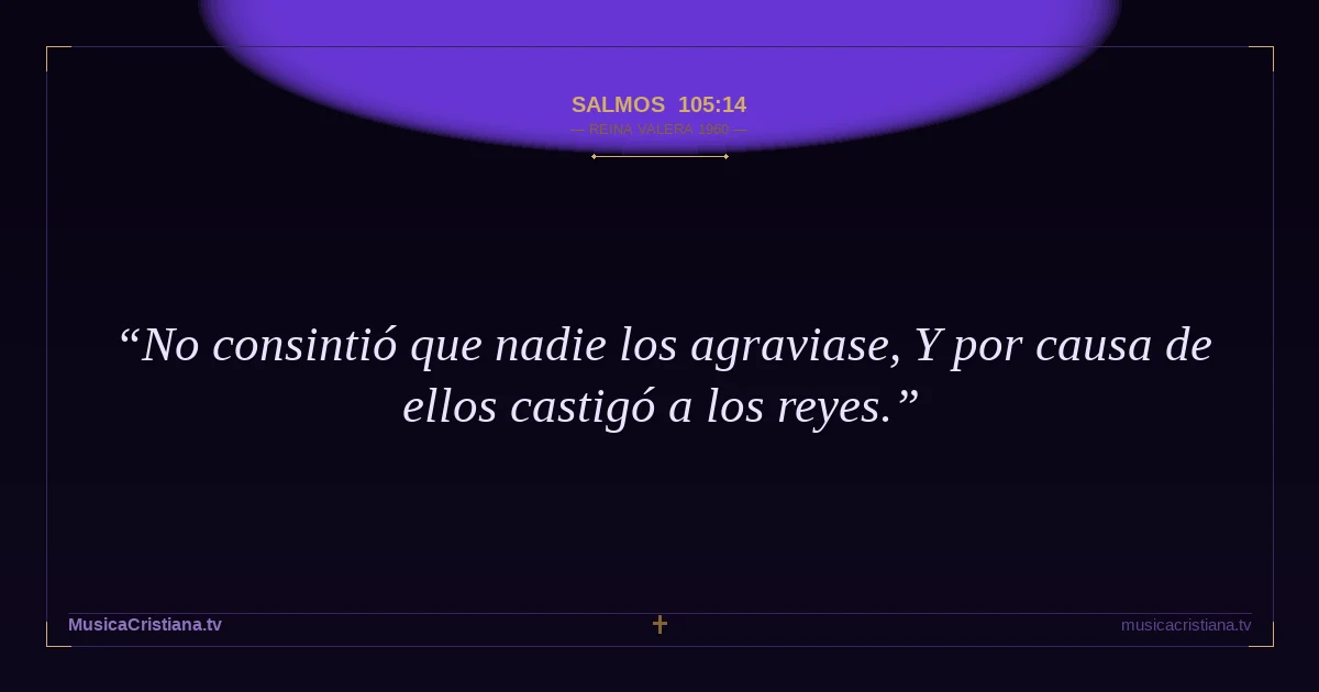 Salmos 105:14 — Biblia Reina Valera 1960 — MusicaCristiana.tv