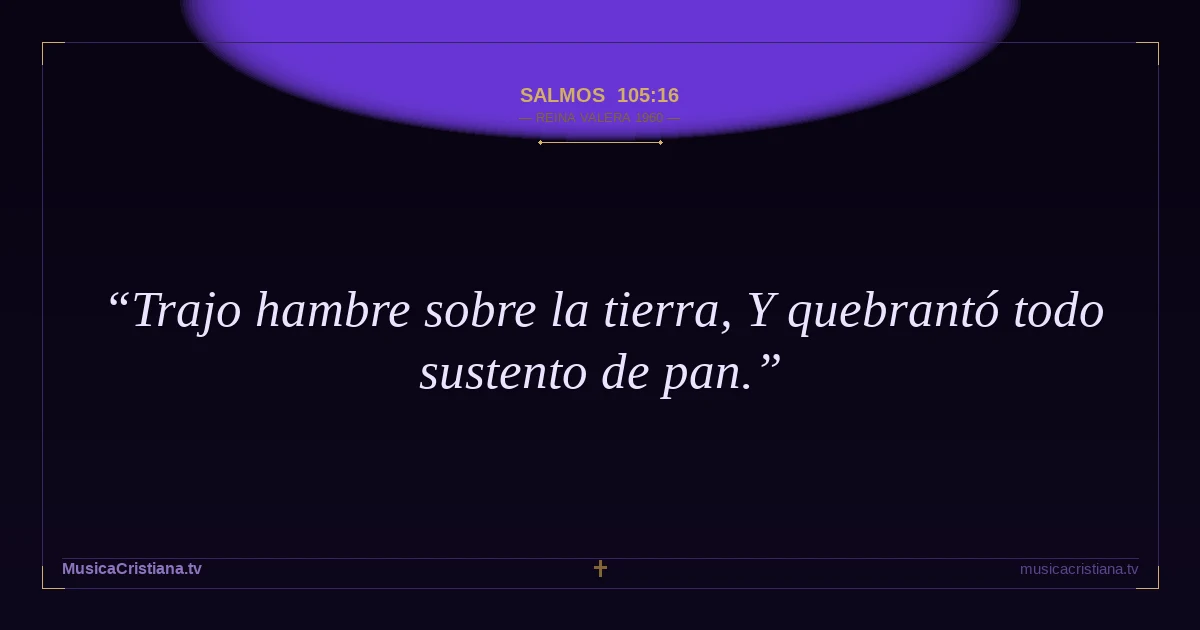 Salmos 105:16 — Biblia Reina Valera 1960 — MusicaCristiana.tv