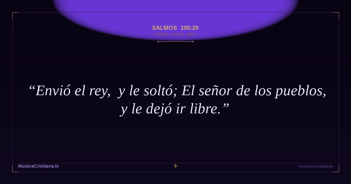 Salmos 105:20 — Biblia Reina Valera 1960 — MusicaCristiana.tv