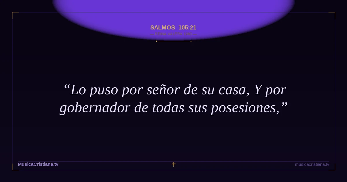Salmos 105:21 — Biblia Reina Valera 1960 — MusicaCristiana.tv