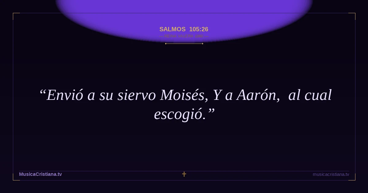 Salmos 105:26 — Biblia Reina Valera 1960 — MusicaCristiana.tv