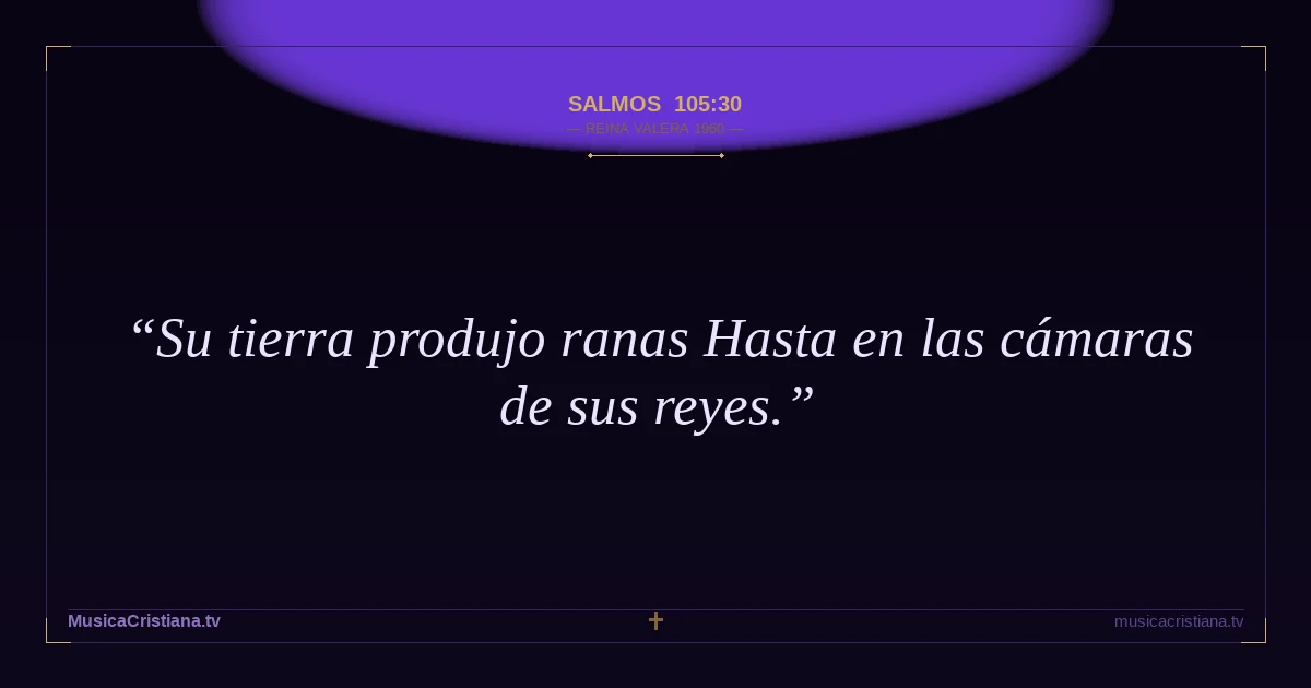 Salmos 105:30 — Biblia Reina Valera 1960 — MusicaCristiana.tv