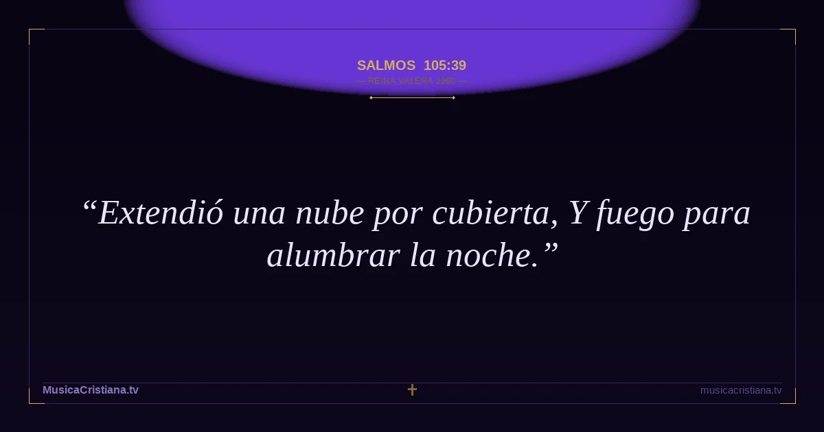 Salmos 105:39 — Biblia Reina Valera 1960 — MusicaCristiana.tv