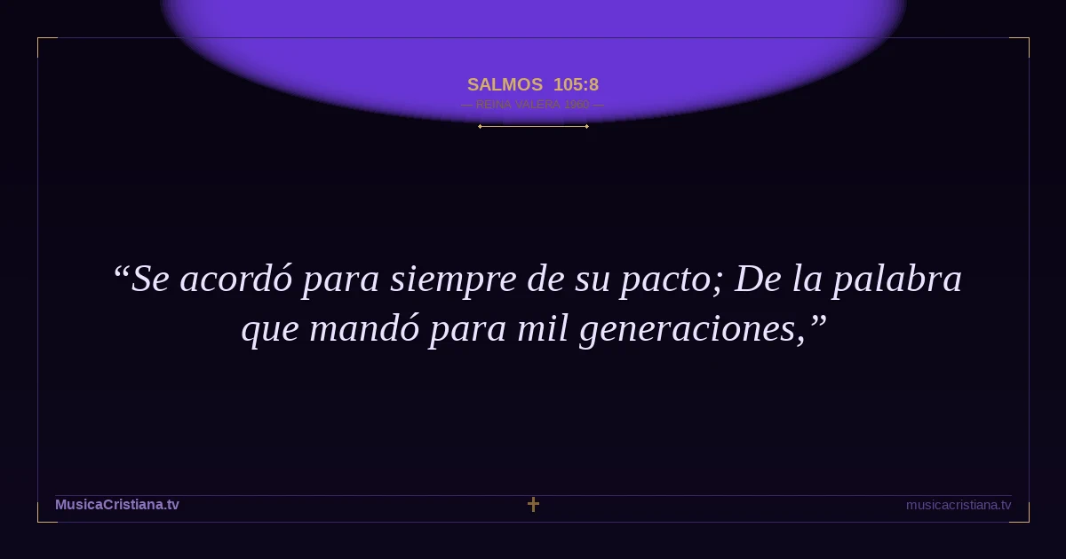 Salmos 105:8 — Biblia Reina Valera 1960 — MusicaCristiana.tv