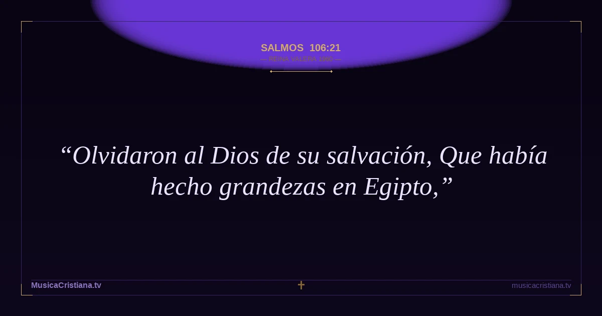 Salmos 106:21 — Biblia Reina Valera 1960 — MusicaCristiana.tv