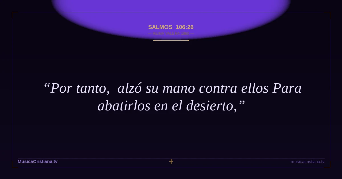 Salmos 106:26 — Biblia Reina Valera 1960 — MusicaCristiana.tv