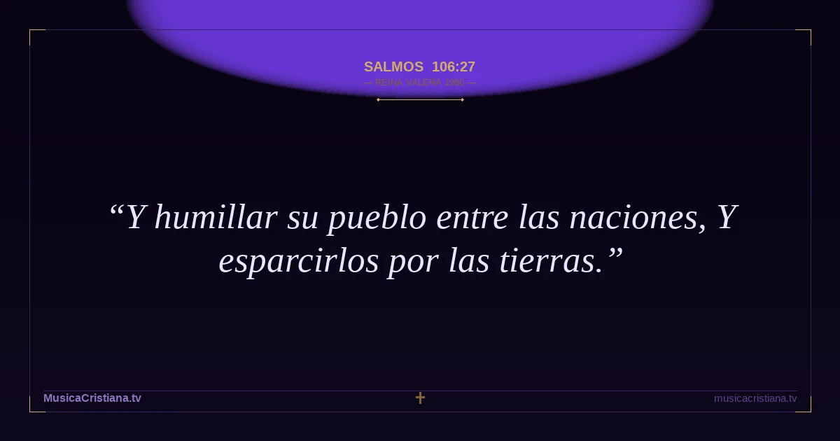 Salmos 106:27 — Biblia Reina Valera 1960 — MusicaCristiana.tv