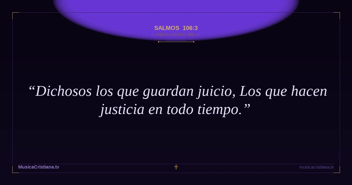 Salmos 106:3 — Biblia Reina Valera 1960 — MusicaCristiana.tv