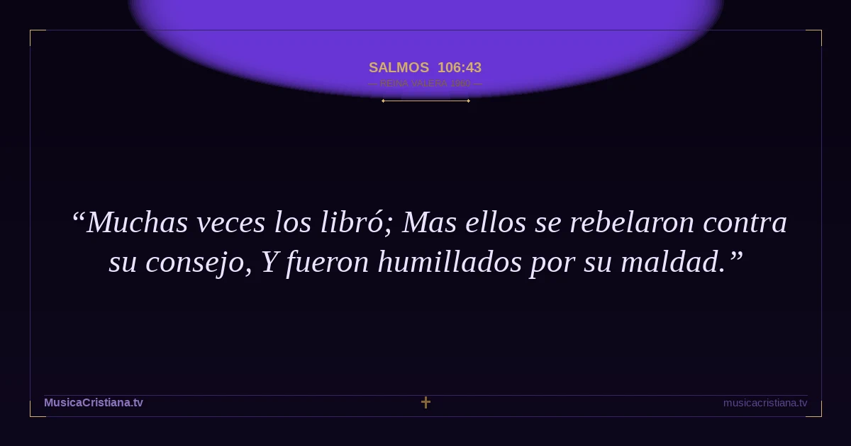 Salmos 106:43 — Biblia Reina Valera 1960 — MusicaCristiana.tv