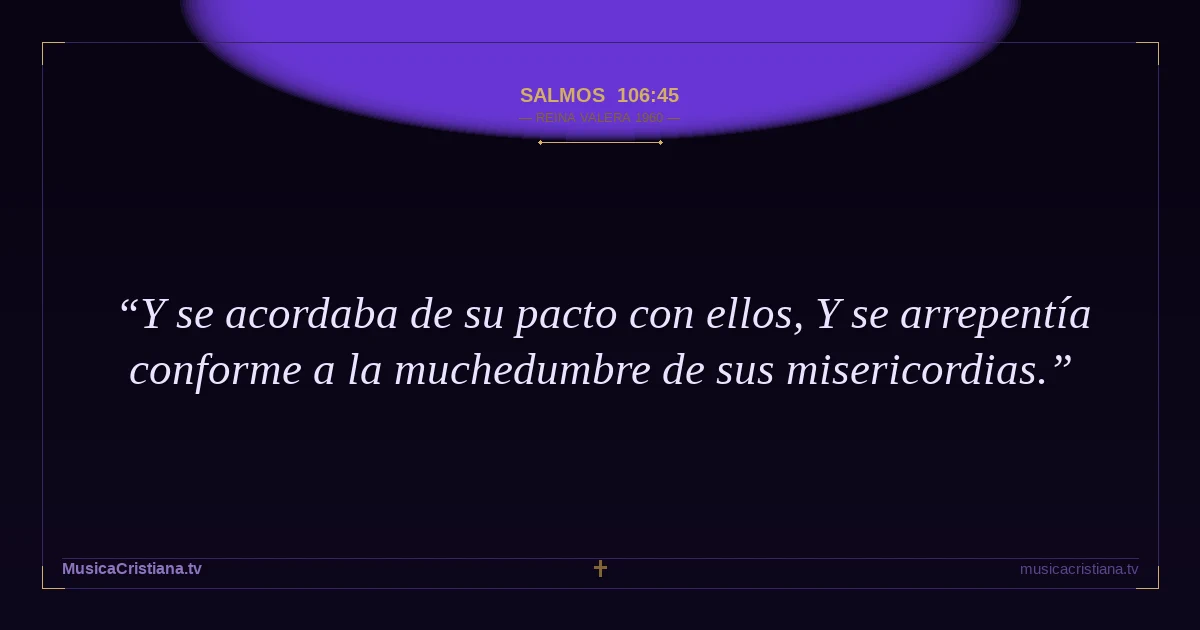 Salmos 106:45 — Biblia Reina Valera 1960 — MusicaCristiana.tv