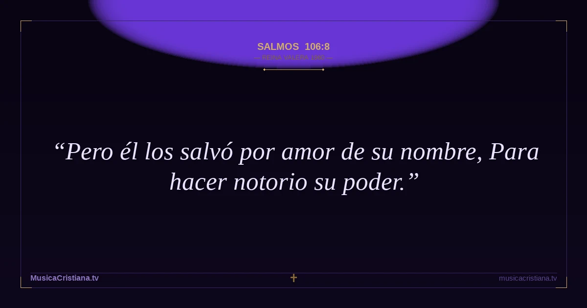 Salmos 106:8 — Biblia Reina Valera 1960 — MusicaCristiana.tv