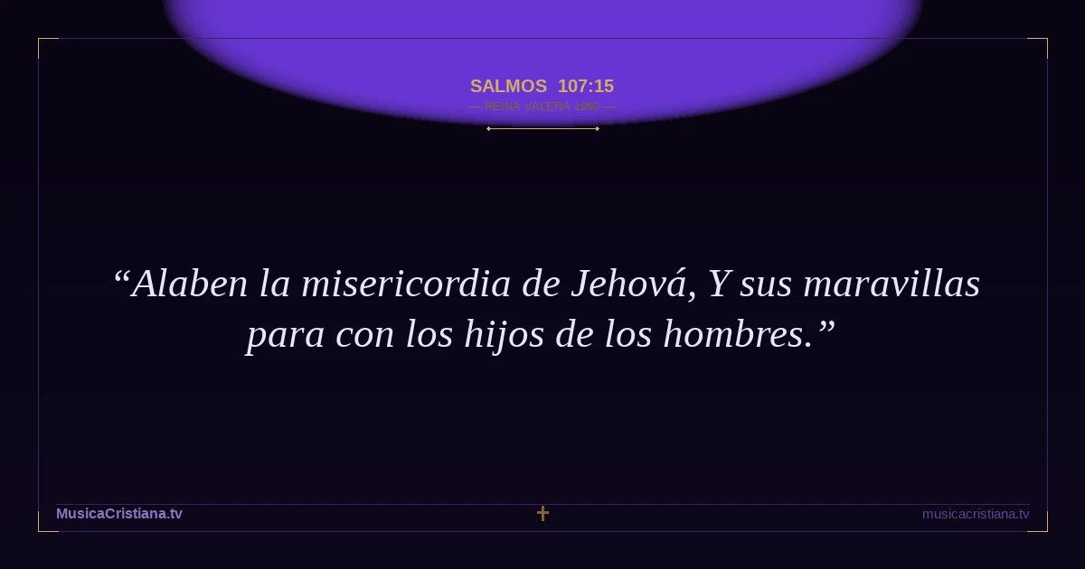Salmos 107:15 — Biblia Reina Valera 1960 — MusicaCristiana.tv