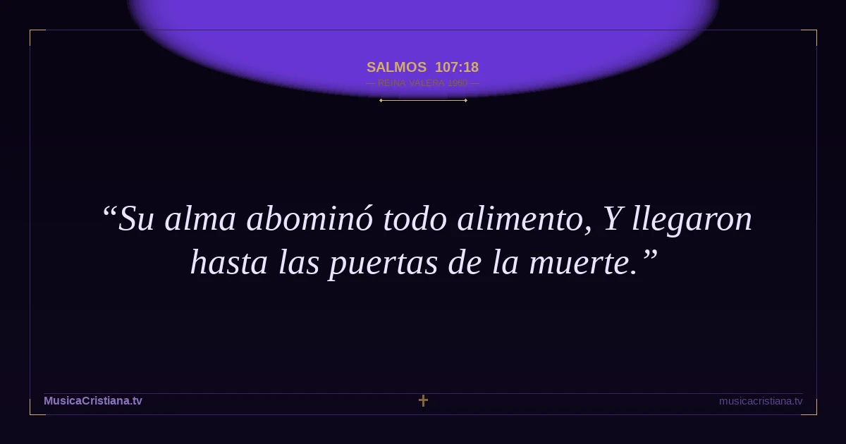 Salmos 107:18 — Biblia Reina Valera 1960 — MusicaCristiana.tv