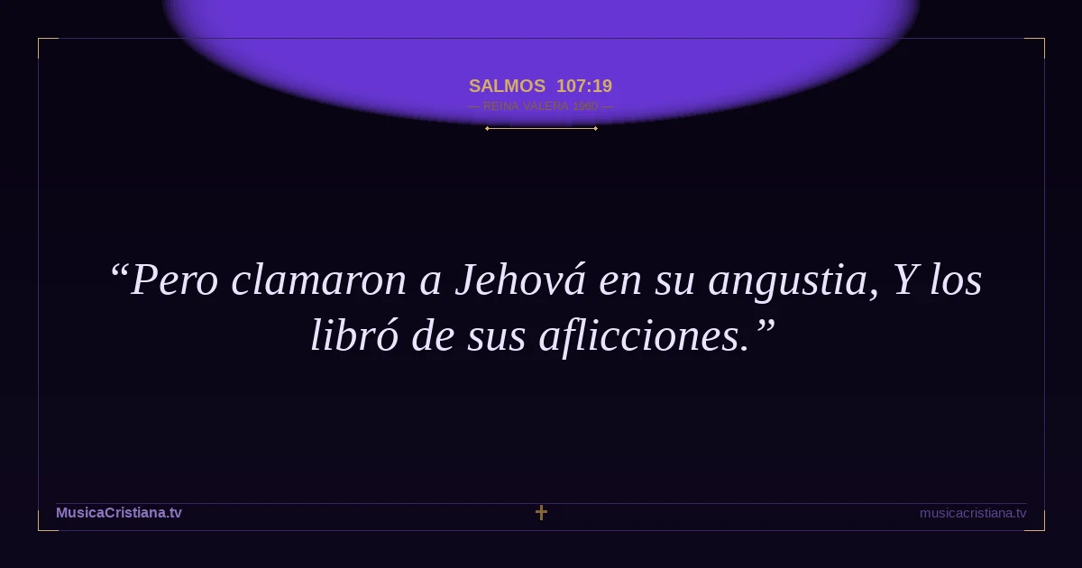 Salmos 107:19 — Biblia Reina Valera 1960 — MusicaCristiana.tv