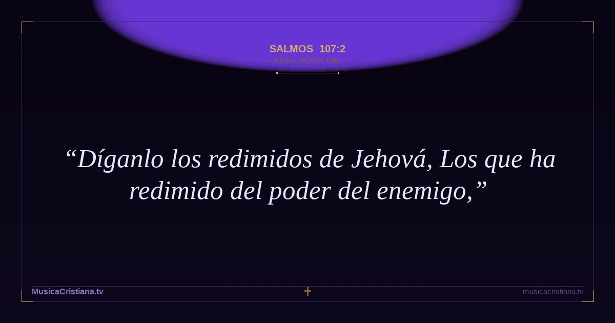 Salmos 107:2 — Biblia Reina Valera 1960 — MusicaCristiana.tv
