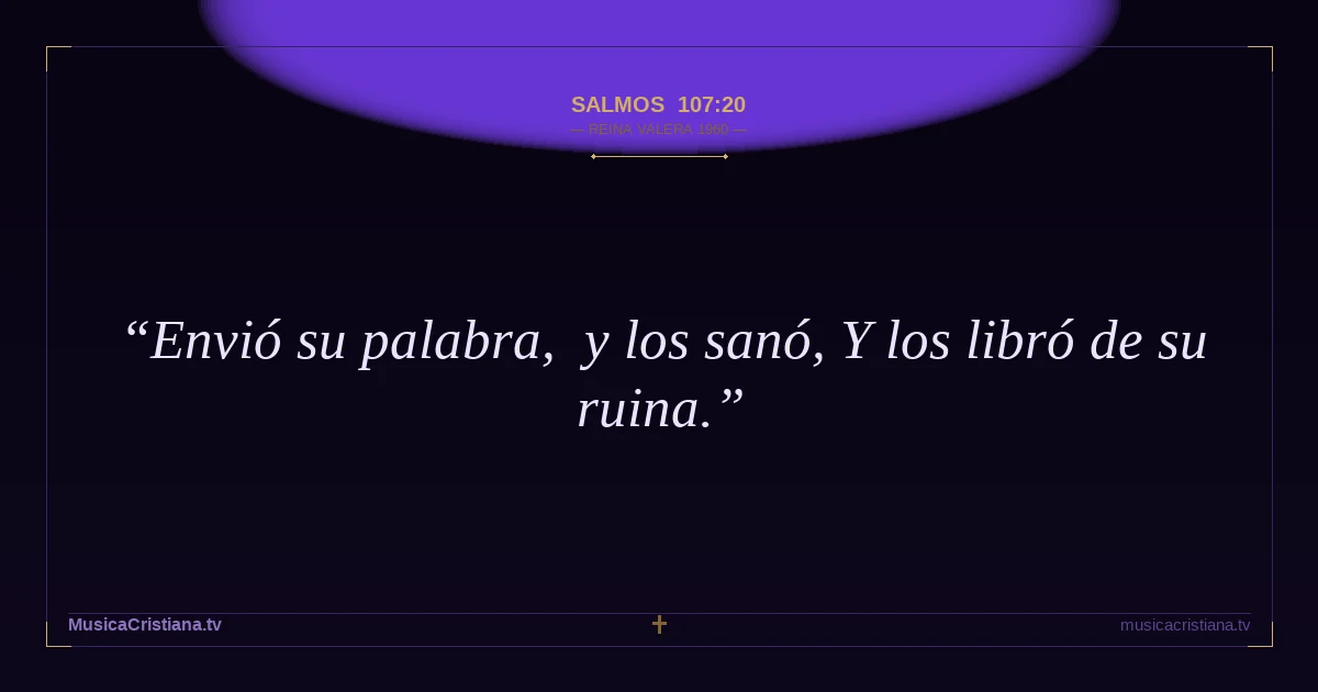 Salmos 107:20 — Biblia Reina Valera 1960 — MusicaCristiana.tv