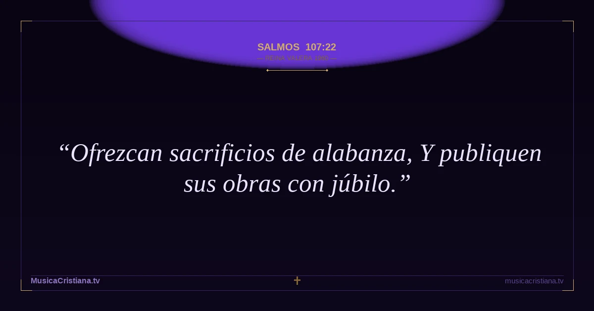 Salmos 107:22 — Biblia Reina Valera 1960 — MusicaCristiana.tv