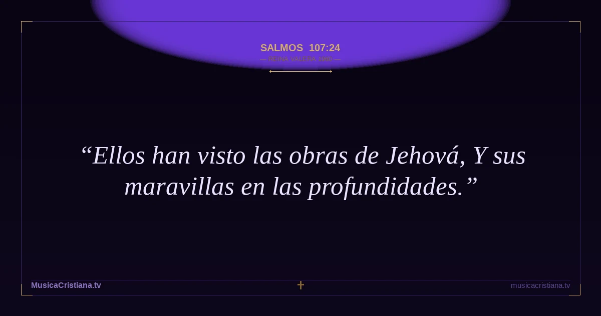 Salmos 107:24 — Biblia Reina Valera 1960 — MusicaCristiana.tv