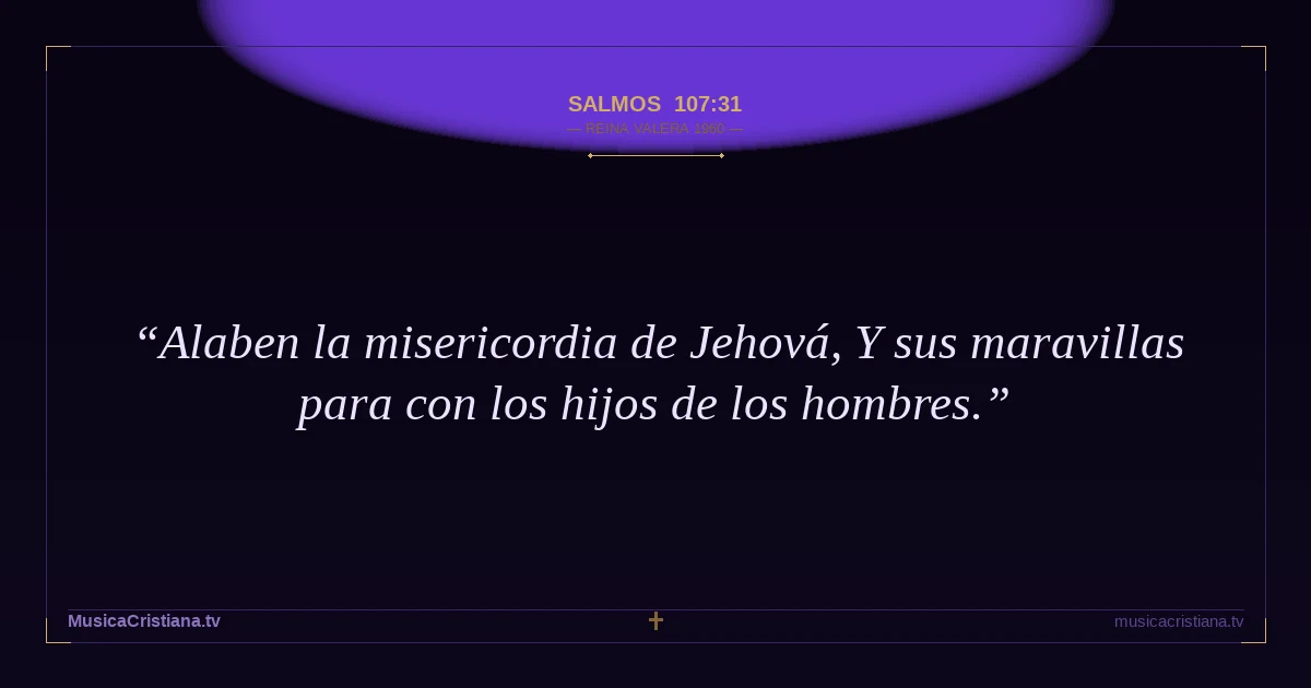 Salmos 107:31 — Biblia Reina Valera 1960 — MusicaCristiana.tv